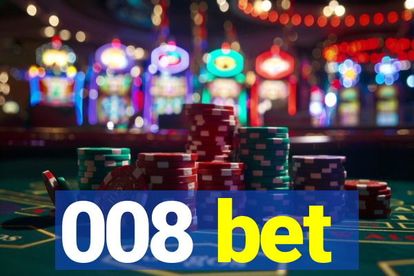 008 bet